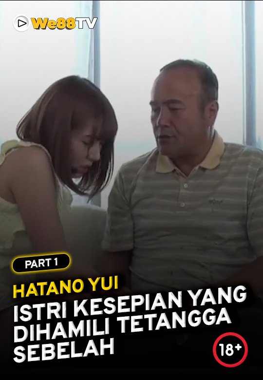 Hatano Yui - Istri kesepian yang dihamili tetangga sebelah part 1